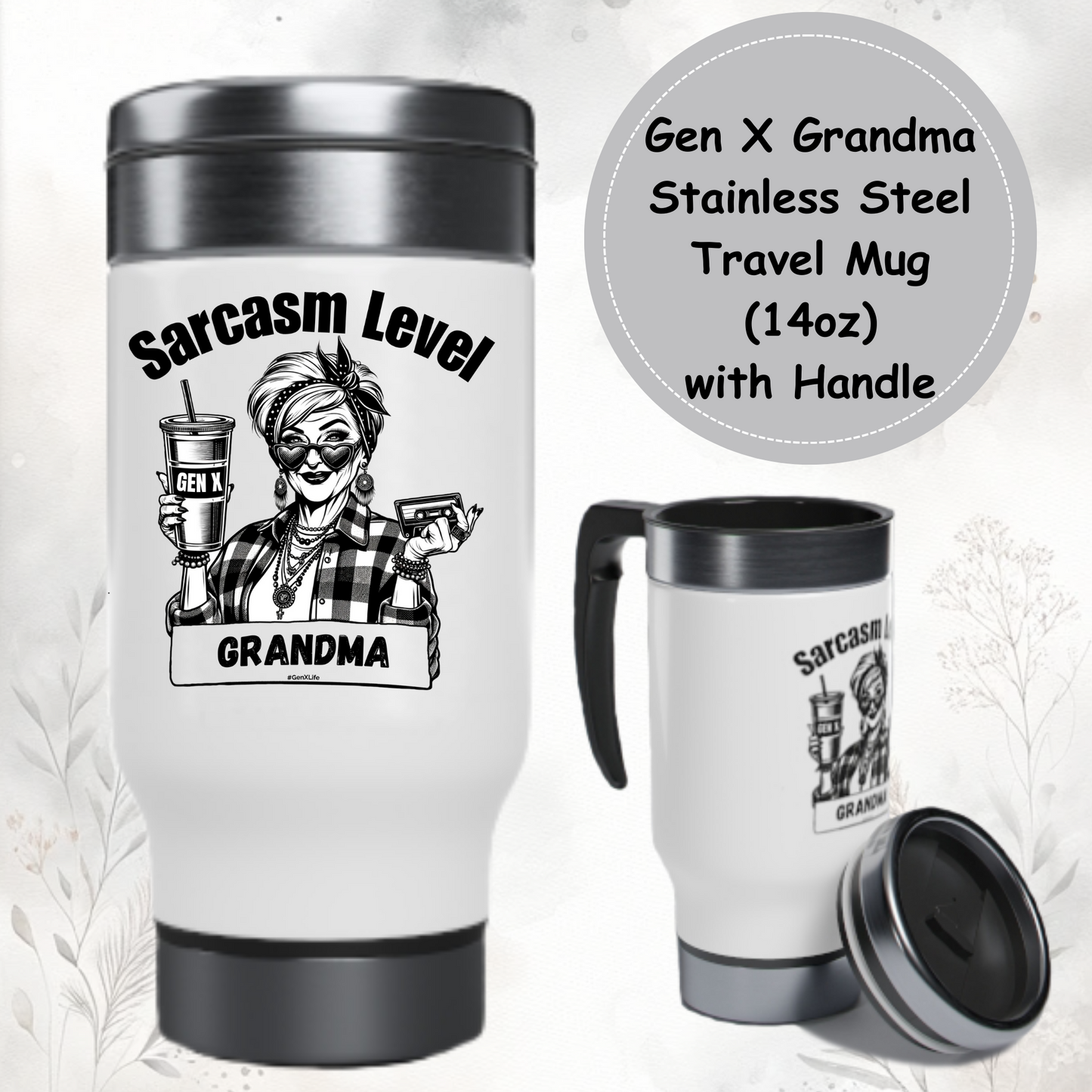 Gen X Sarcasm Level - Grandma Stainless Steel Travel Mug with Handle, 14oz